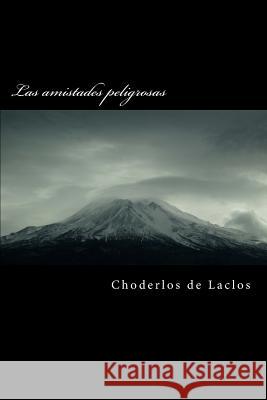 Las Amistades Peligrosas Choderlos De Laclos 9781517089351 Createspace - książka