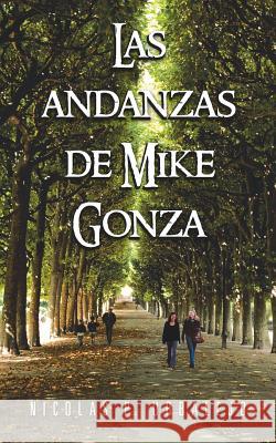 Las Andanzas de Mike Gonza Nicolas P. Urbalejo 9781463350642 Palibrio - książka