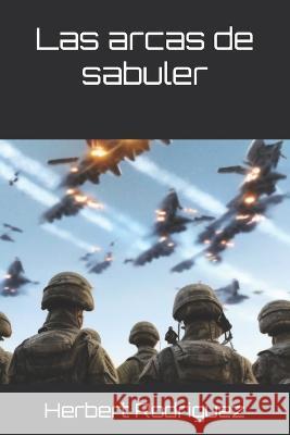 Las arcas de sabuler Herbert Rodriguez   9798387083242 Independently Published - książka