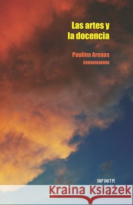 Las artes y la docencia Aguilar San Román, Ma de Los Ángeles, Navarro Mozqueda, Atzimba Elena, Villaseñor Cuspinera, Nuri G. 9798708207296 Independently Published - książka