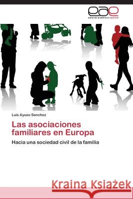 Las asociaciones familiares en Europa Ayuso Sanchez Luis 9783844345360 Editorial Academica Espanola - książka