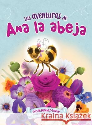 Las Aventuras de Ana La Abeja Evelyn Sanchez-Toledo 9781957058290 Fig Factor Media Publishing - książka