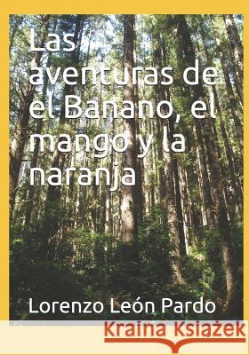 Las aventuras de el Banano, el mango y la naranja Lorenzo Leo 9781074840914 Independently Published - książka