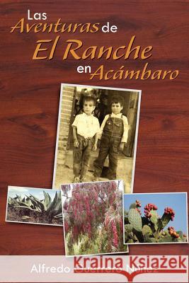 Las Aventuras de El Ranche En AC Mbaro: As Era AC Mbaro En Los a OS 50s Guerrero N. Ez, Alfredo 9781463312923 Palibrio - książka