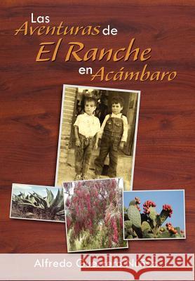 Las Aventuras de El Ranche En AC Mbaro: As Era AC Mbaro En Los a OS 50s Guerrero N. Ez, Alfredo 9781463312930 Palibrio - książka