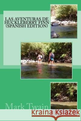 Las Aventuras de Huckleberry Finn (Spanish Edition) Mark Twain 9781977555847 Createspace Independent Publishing Platform - książka