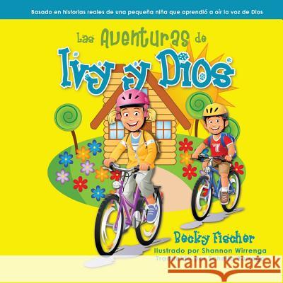 Las Aventuras de Ivy y Dios Becky Fischer Shannon Wirrenga Scheila Borrego 9781515181149 Createspace - książka