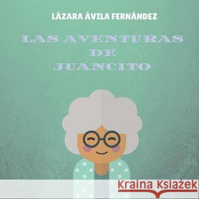 Las aventuras de Juancito Avila Fernandez, Lazara 9781717551559 Createspace Independent Publishing Platform - książka