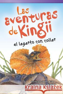 Las Aventuras de Kingii El Lagarto Con Collar Janeen Brian 9781493800193 Teacher Created Materials - książka