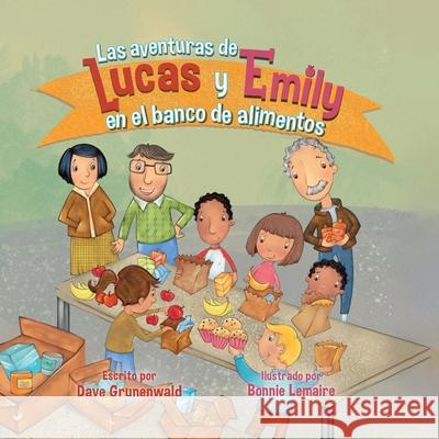 Las aventuras de Lucas y Emily en el banco de alimentos Dave Grunenwald Bonnie Lemaire 9781637658314 Halo Publishing International - książka