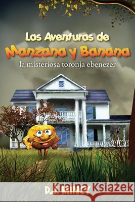 Las aventuras de Manzana y Banana: La misteriosa toronja Ebenezer D J Mincy 9781478790327 Outskirts Press - książka