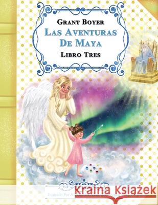 Las Aventuras de Maya Libro Tres Aleksandra Adamska Rzepka, Auxiliadora Lopez Artola, Grant Jonathan Boyer 9798332531385 Independently Published - książka