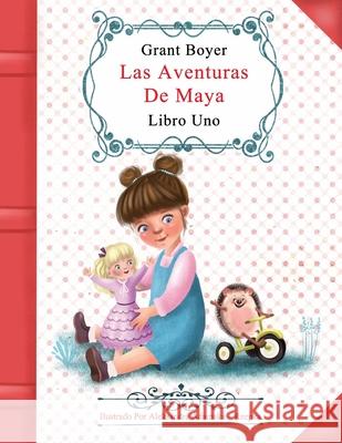 Las Aventuras De Maya Libro Uno Aleksandra Adamska Rzepka Auxiliadora Lopez Artola Grant Jonathan Boyer 9798850795962 Independently Published - książka
