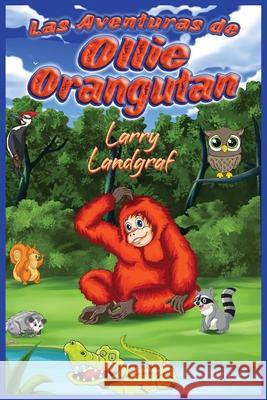 Las Aventuras de Ollie el Orangután Larry Landgraf 9781947893092 Fresh Ink Group - książka