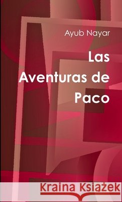 Las Aventuras de Paco Ayub Nayar 9781304948298 Lulu.com - książka