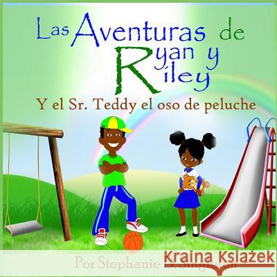 Las Aventuras de Ryan y Riley: Y el Sr. Teddy el oso de peluche Singleton, Stephanie 9781507549650 Createspace - książka