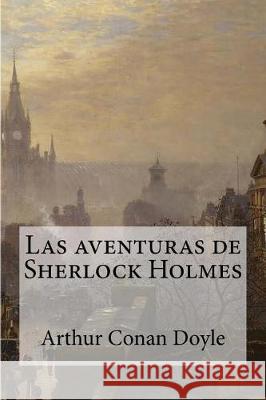 Las aventuras de Sherlock Holmes Conan Doyle, Arthur 9781975619800 Createspace Independent Publishing Platform - książka