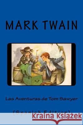 Las Aventuras de Tom Sawyer (Spanish Edition) Mark Twain 9781974647378 Createspace Independent Publishing Platform - książka