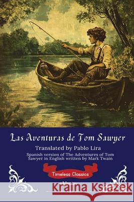 Las Aventuras de Tom Sawyer Spanish version of The Adventures of Tom Sawyer Mark Twain                               Pablo Lira 9789371828147 Ukiyoto Publishing - książka
