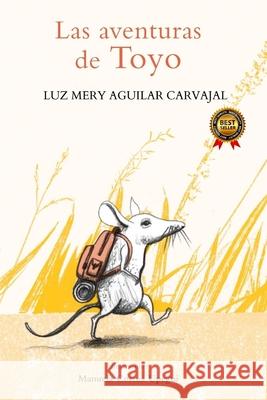 Las Aventuras de Toyo Aguilar Carvajal Luz Mery Aguilar Carvajal 9798541071214 Independently published - książka