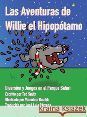 Las Aventuras de Willie el Hipopótamo: Diversión y Juegos en el Parque Safari Smith, Ted 9781838345051 Edward MR Smith - książka
