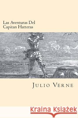 Las Aventuras Del Capitan Hatteras (Spanish Edition) Verne, Julio 9781539942221 Createspace Independent Publishing Platform - książka