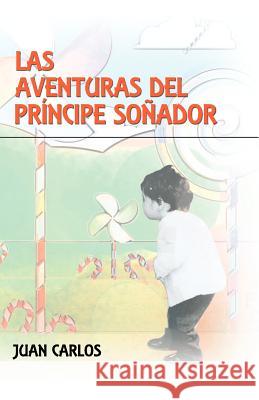 Las Aventuras del PR Ncipe So Ador Juan Carlos 9781463323882 Palibrio - książka