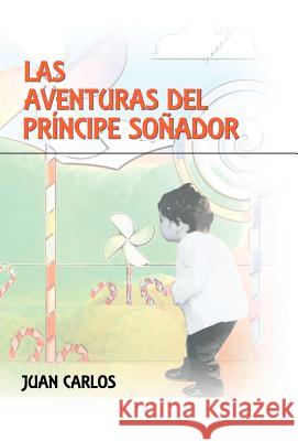 Las Aventuras del PR Ncipe So Ador Juan Carlos 9781463323899 Palibrio - książka