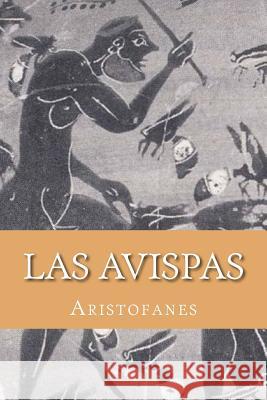 Las Avispas (Spanish Edition) Aristophanes 9781530570225 Createspace Independent Publishing Platform - książka