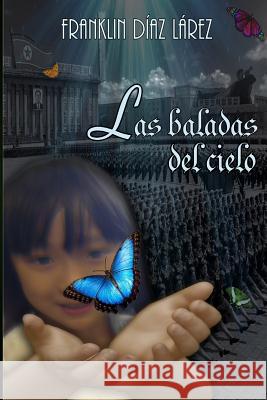 Las baladas del cielo Diaz Larez, Franklin Alberto 9781530857166 Createspace Independent Publishing Platform - książka