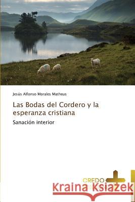 Las Bodas del Cordero y La Esperanza Cristiana Morales Matheus Jesus Alfonso 9783639521719 Credo Ediciones - książka