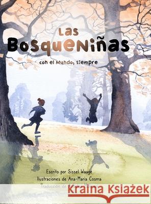 Las BosqueNiñas, con el Mundo, siempre Waage, Sissel 9781458393746 Lulu.com - książka
