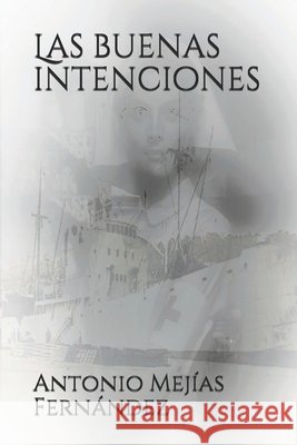 Las buenas intenciones Mejías Fernández, Antonio 9798685532084 Independently Published - książka