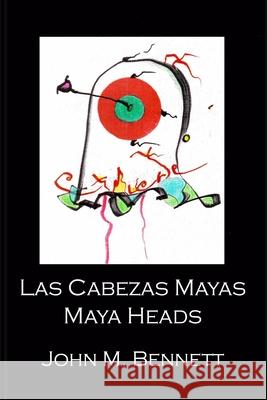 Las Cabezas Mayas Maya Heads John M Bennett 9781892280831 Luna Bisonte Prods - książka