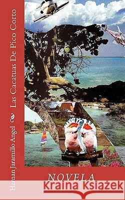 Las Cacatuas De Pico Corto Jaramillo Angel, Hernan 9781453619841 Createspace - książka