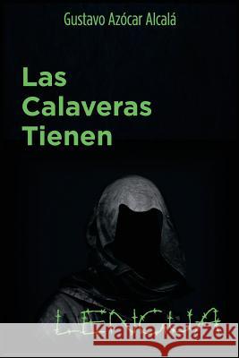 Las Calaveras tienen lengua: El crimen de un estudiante de la Guardia Nacional Venezolana Gustavo Azocar Alcala 9781515129707 Createspace Independent Publishing Platform - książka