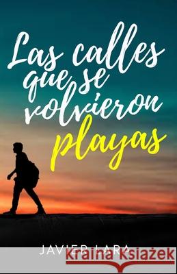 Las calles que se volvieron playas Hidalgo, José Javier Lara 9781731291301 Independently Published - książka