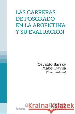 Las carreras de posgrado en la Argentina y su evaluación Davila, Mabel 9789871354658 Teseo - książka