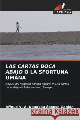 LAS CARTAS BOCA ABAJO O LA SFORTUNA UMANA Kouakou épouse Ganian, Affoué V. A. 9786204189116 Edizioni Sapienza - książka