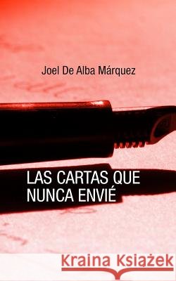 Las cartas que nunca envié Lopez, Miguel 9781979921381 Createspace Independent Publishing Platform - książka