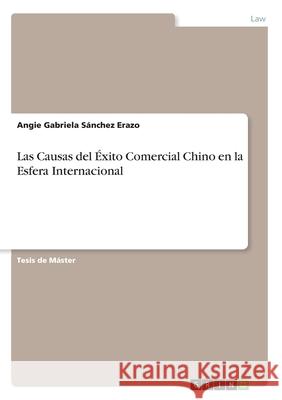 Las Causas del Éxito Comercial Chino en la Esfera Internacional Sánchez Erazo, Angie Gabriela 9783346207906 Grin Verlag - książka