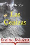 Las Cenizas: Un Cuento de Venganza Brand                                    E. K. Peterson 9781723807626 Independently Published