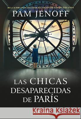 Las Chicas Desaparecidas de París (the Lost Girls of Paris - Spanish Edition) Jenoff, Pam 9788491394167 HarperCollins - książka