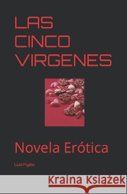 Las Cinco Virgenes: Novela Erótica Luis Ayala 9798847771962 Independently Published - książka
