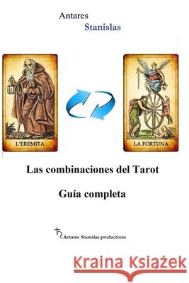 Las combinaciones del Tarot.Guia completa Stanislas, Antares 9781502764850 Createspace - książka