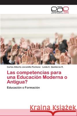 Las competencias para una Educación Moderna o Antigua? Jaramillo Pechene, Carlos Alberto 9786202105842 Editorial Académica Española - książka