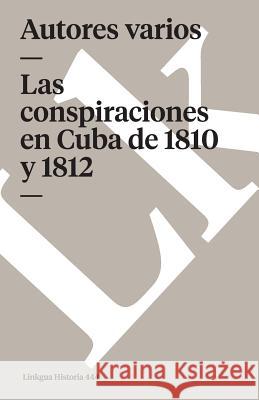 Las Conspiraciones En Cuba de 1810 Y 1812 Linkgua 9788490077061 Linkgua - książka