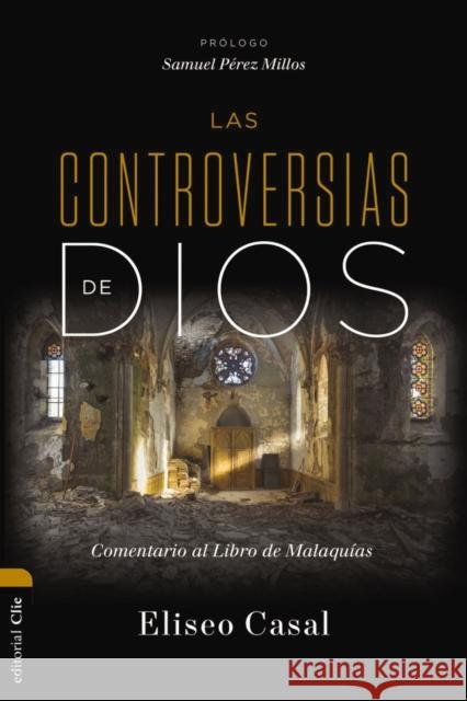 Las controversias de Dios: Comentario al Libro de Malaquias Chousa Eliseo  Casal  Chousa 9788419055583 CLIE - książka