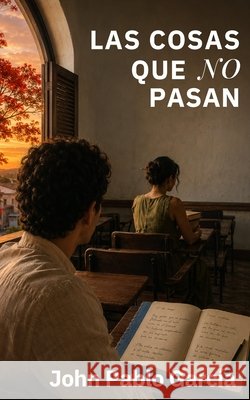 Las cosas que no pasan Garcia, John Pablo 9798188360764 Independently Published - książka