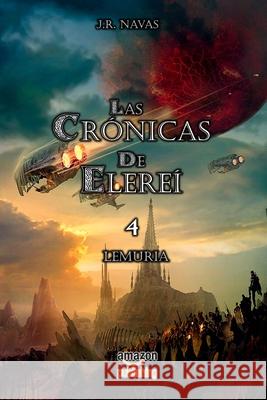 Las Cronicas de Elerei 4: Lemuria J R Navas 9781541105980 Createspace Independent Publishing Platform - książka